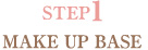 STEP1 MAKE UP BASE