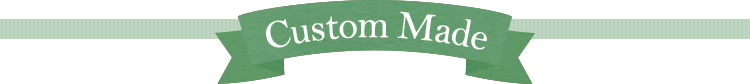 Custom Made