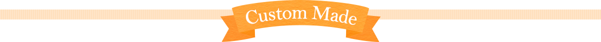 Custom Made